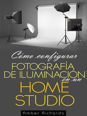 cover image of Cómo configurar Fotografía de Iluminación en un Estudio en Casa